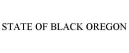 STATE OF BLACK OREGON