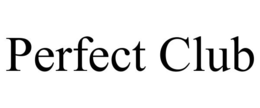 PERFECT CLUB