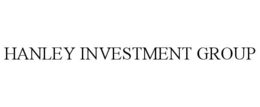 HANLEY INVESTMENT GROUP