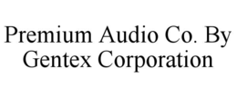 PREMIUM AUDIO CO. BY GENTEX CORPORATION