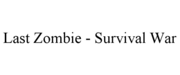 LAST ZOMBIE - SURVIVAL WAR
