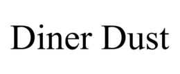 DINER DUST