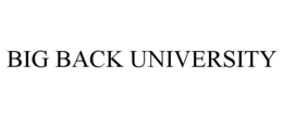 BIG BACK UNIVERSITY