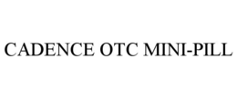 CADENCE OTC MINI-PILL