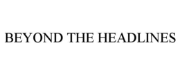 BEYOND THE HEADLINES