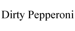 DIRTY PEPPERONI trademark