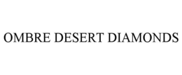 OMBRE DESERT DIAMONDS