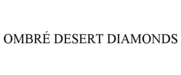 OMBRÉ DESERT DIAMONDS