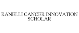 RANELLI CANCER INNOVATION SCHOLAR