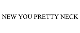 NEW YOU PRETTY NECK