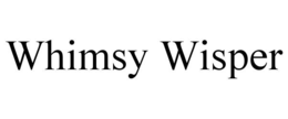 WHIMSY WISPER