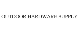 OUTDOOR HARDWARE SUPPLY