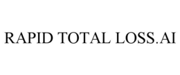 RAPID TOTAL LOSS.AI