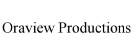 ORAVIEW PRODUCTIONS