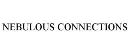 NEBULOUS CONNECTIONS