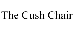 THE CUSH CHAIR
