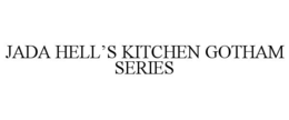 JADA HELL’S KITCHEN GOTHAM SERIES