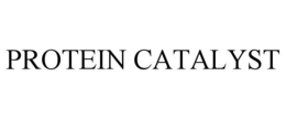 PROTEIN CATALYST