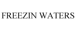 FREEZIN WATERS
