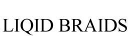 LIQID BRAIDS