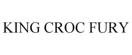 KING CROC FURY