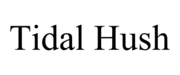 TIDAL HUSH