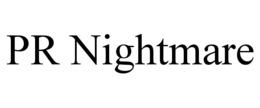 PR NIGHTMARE