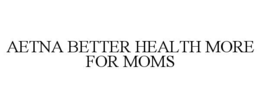 AETNA BETTER HEALTH MORE FOR MOMS