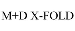 M+D X-FOLD