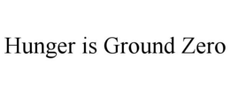 HUNGER IS GROUND ZERO