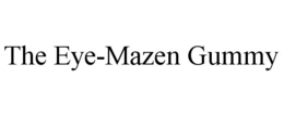 THE EYE-MAZEN GUMMY