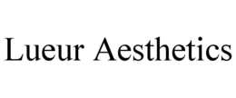 LUEUR AESTHETICS