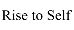 RISE TO SELF
