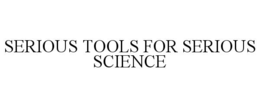 SERIOUS TOOLS FOR SERIOUS SCIENCE