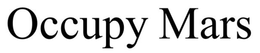 OCCUPY MARS