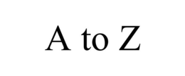 A TO Z