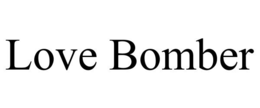LOVE BOMBER