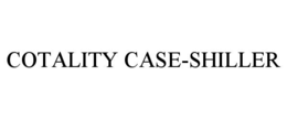 COTALITY CASE-SHILLER