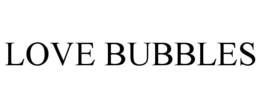 LOVE BUBBLES