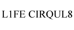 L1FE CIRQUL8