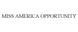 MISS AMERICA OPPORTUNITY