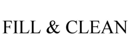 FILL & CLEAN