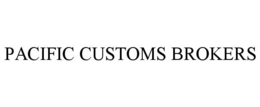 PACIFIC CUSTOMS BROKERS