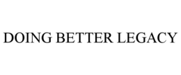 DOING BETTER LEGACY