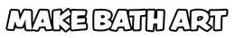 MAKE BATH ART