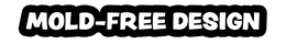 MOLD-FREE DESIGN