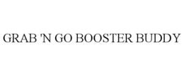GRAB 'N GO BOOSTER BUDDY