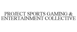 PROJECT SPORTS GAMING & ENTERTAINMENT COLLECTIVE