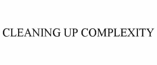 CLEANING UP COMPLEXITY