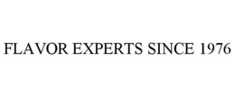 FLAVOR EXPERTS SINCE 1976